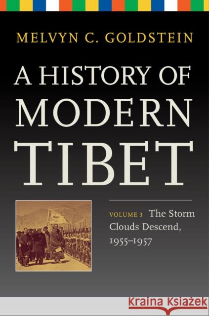 A History of Modern Tibet, Volume 3: The Storm Clouds Descend, 1955-1957 Goldstein, Melvyn C. 9780520276512  - książka