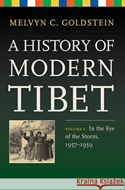 A History of Modern Tibet, Volume 4: In the Eye of the Storm, 1957-1959 Melvyn C. Goldstein 9780520278554 University of California Press - książka