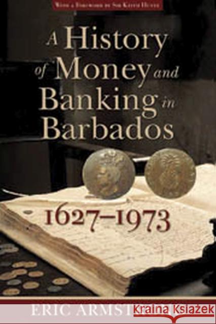 A History of Money and Banking in Barbados, 1627-1973 Eric Armstrong 9789766402396 University of the West Indies Press - książka