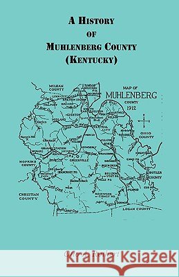 A History of Muhlenberg County Kentucky Otto A. Rothert 9780788404542 Heritage Books - książka