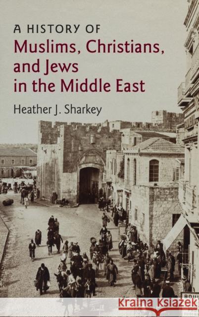 A History of Muslims, Christians, and Jews in the Middle East Heather J. Sharkey   9780521769372 Cambridge University Press - książka