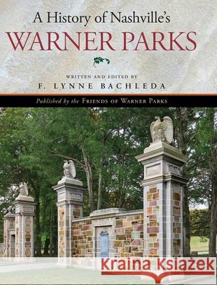 A History of Nashville's Warner Parks F. Lynne Bachleda 9781087977775 Friends of Warner Parks - książka