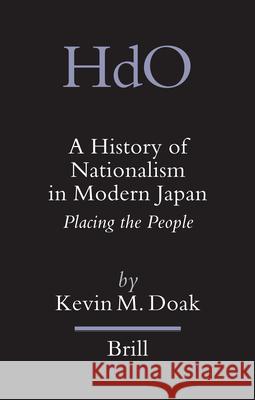 A History of Nationalism in Modern Japan: Placing the People Kevin Doak 9789004155985 Brill - książka