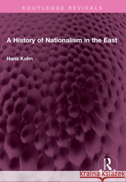A History of Nationalism in the East Hans Kohn 9781032383859 Taylor & Francis Ltd - książka