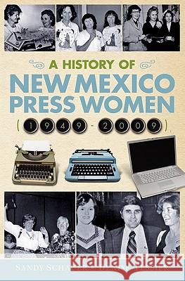 A History of New Mexico Press Women (1949-2009) Sandy Schauer 9781450544184 Createspace - książka