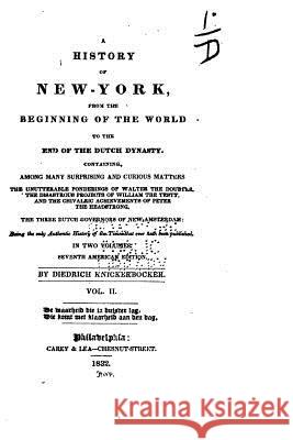 A History of New-York, from the Beginning of the World to the End of the Dutch Dynasty - Vol. II Diedrich Knickerbocker 9781517256296 Createspace - książka