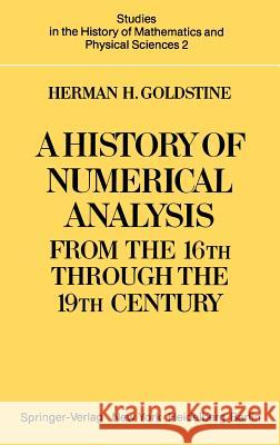 A History of Numerical Analysis from the 16th Through the 19th Century Goldstine, H. H. 9780387902777 Springer - książka