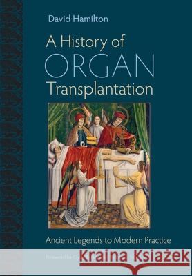 A History of Organ Transplantation: Ancient Legends to Modern Practice Hamilton, David 9780822944133  - książka