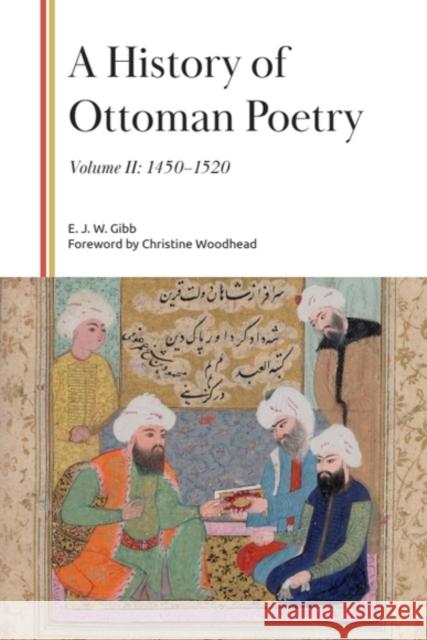 A History of Ottoman Poetry, Volume II: 1450-1520 E. J. W. Gibb 9781399559751 Edinburgh University Press - książka