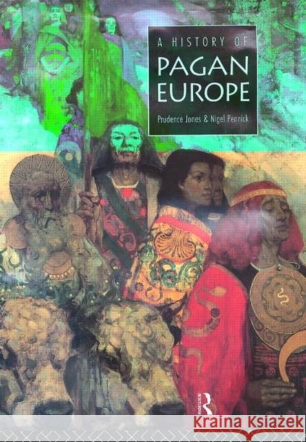 A History of Pagan Europe Prudence Jones Nigel Pennick 9780415158046 Routledge - książka