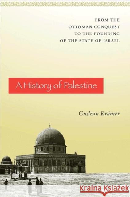 A History of Palestine: From the Ottoman Conquest to the Founding of the State of Israel Gudrun Kramer 9780691150079  - książka