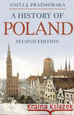 A History of Poland Anita J. Prazmowska 9780230252363 Palgrave MacMillan - książka