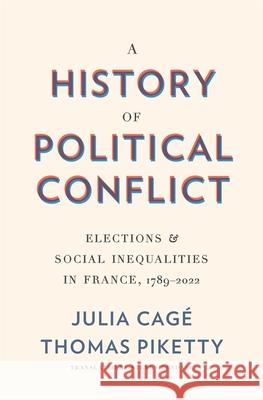 A History of Political Conflict: Elections and Social Inequalities in France, 1789-2022 Thomas Piketty 9780674248434 Belknap Press - książka