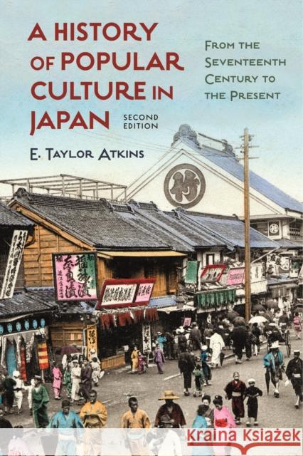A History of Popular Culture in Japan: From the Seventeenth Century to the Present Dr. E. Taylor Atkins 9781350195936 Bloomsbury Publishing PLC - książka