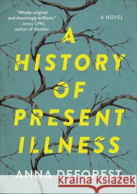 A History of Present Illness Anna DeForest 9780316381062 Little Brown and Company - książka