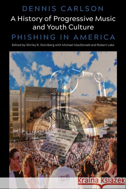 A History of Progressive Music and Youth Culture: Phishing in America Steinberg, Shirley R. 9781433176944 Peter Lang Inc., International Academic Publi - książka