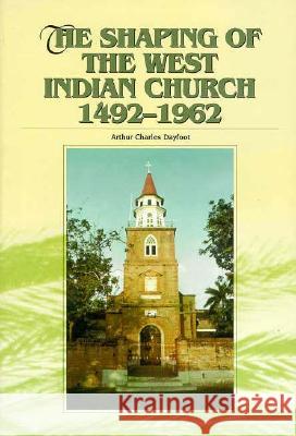 A History of Protestant Churches in the West Indies Arthur Charles Dayfoot 9780813016269 University Press of Florida - książka