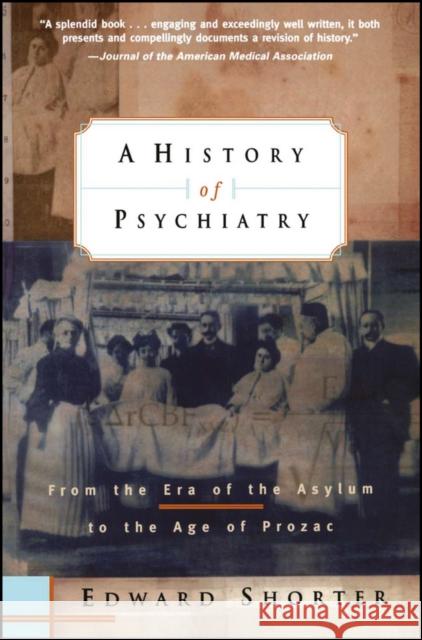 A History of Psychiatry: From the Era of the Asylum to the Age of Prozac Shorter, Edward 9780471245315 John Wiley & Sons - książka