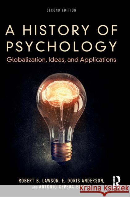 A History of Psychology: Globalization, Ideas, and Applications Robert B. Lawson Antonio Ceped 9780415788274 Routledge - książka