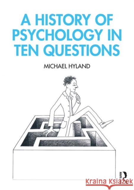 A History of Psychology in Ten Questions Michael Hyland 9780815384878 Taylor & Francis Inc - książka