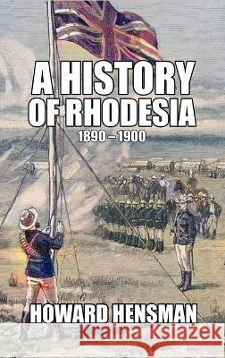 A History of Rhodesia 1890-1900 Howard Hensman   9781915645333 Scrawny Goat Books - książka