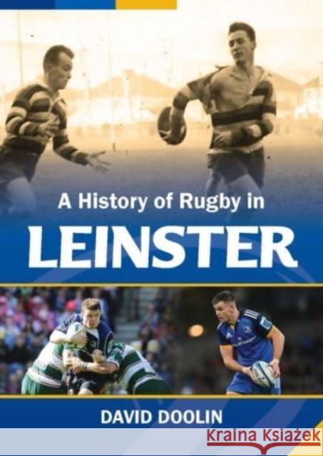 A History of Rugby in Leinster David Doolin 9781785374784 Merrion Press - książka