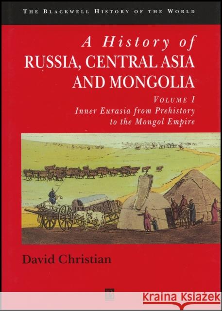 A History of Russia, Central Asia and Mongolia, Volume I: Inner Eurasia from Prehistory to the Mongol Empire Christian, David 9780631208143 Blackwell Publishers - książka