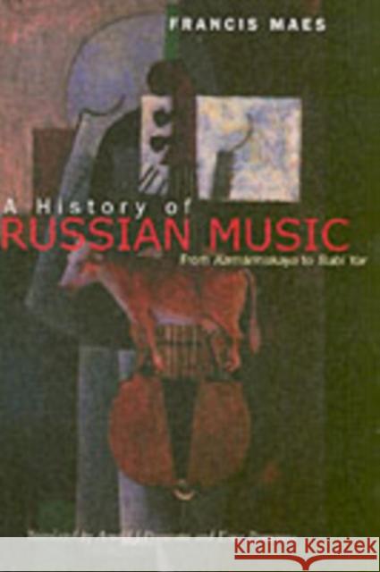 A History of Russian Music: From Kamarinskaya to Babi Yar Maes, Francis 9780520248250  - książka