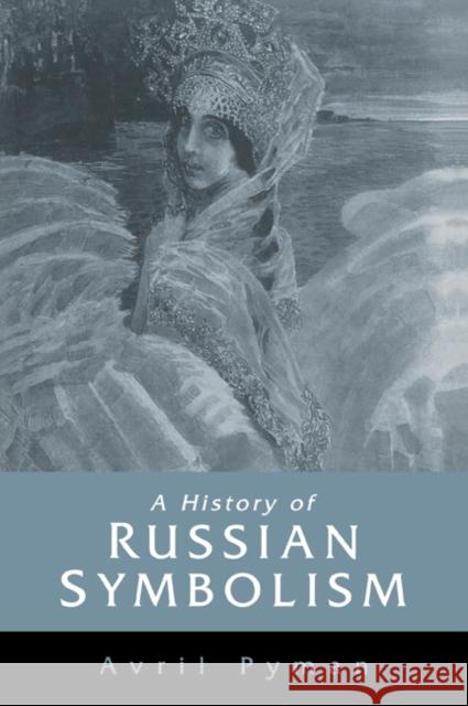 A History of Russian Symbolism Avril Pyman 9780521024303 Cambridge University Press - książka