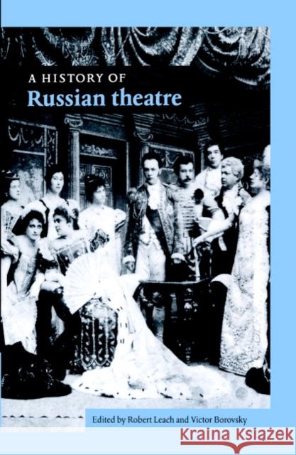 A History of Russian Theatre Robert Leach Victor Borovsky 9780521432207 Cambridge University Press - książka