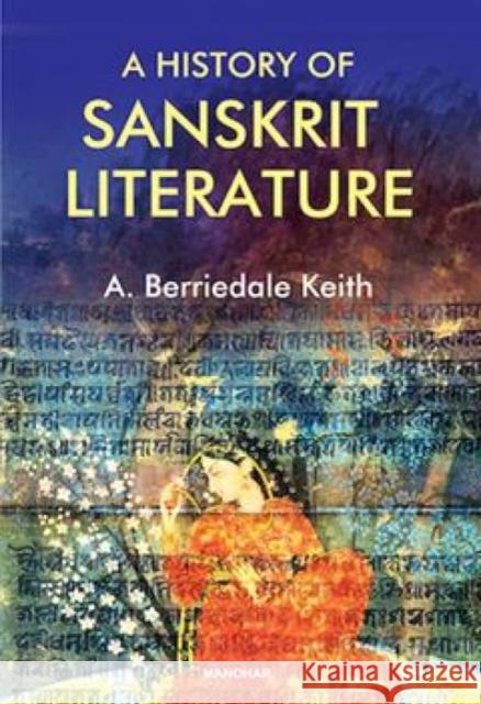 A History of Sanskrit Literature Arthur keith Berriedale 9789360804541 Manohar Publishers and Distributors - książka