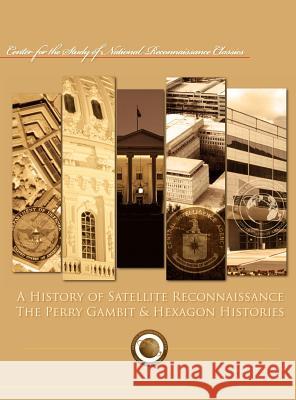 A History of Satellite Reconnaissance: The Perry Gambit & Hexagon Histories Robert L. Perry James D. Outzen 9781780398891 Military Bookshop - książka