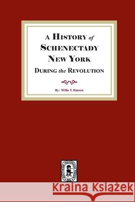 A History of Schenectady During the Revolution Willis T. Hanson 9781639146925 Southern Historical Press - książka
