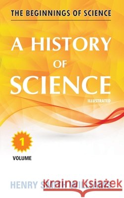 A History of Science: Volume 1 Henry Smith Williams 9781988357928 Diamond Publishers - książka
