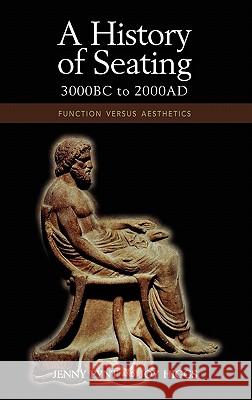 A History of Seating, 3000 BC to 2000 Ad: Function Versus Aesthetics Jenny Pynt, Joy Higgs, BSc, GradDipPty, MPHEd, AM, PhD (Professor in Higher Education Charles Sturt University Sydney Au 9781604977189 Cambria Press - książka