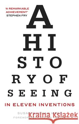 A History of Seeing in Eleven Inventions Susan Denham Wade 9780750997164 The History Press Ltd - książka