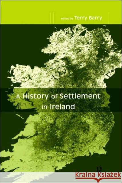 A History of Settlement in Ireland Terry Barry 9780415182089 Routledge - książka