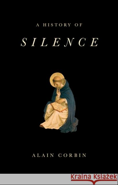 A History of Silence: From the Renaissance to the Present Day Corbin, Alain 9781509517367 John Wiley and Sons Ltd - książka