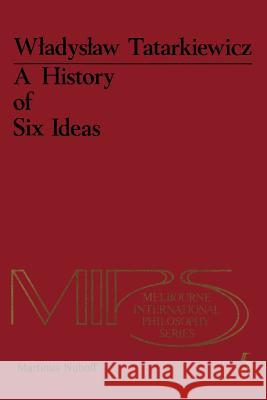 A History of Six Ideas: An Essay in Aesthetics Tatarkiewicz, W. 9789400988071 Springer - książka