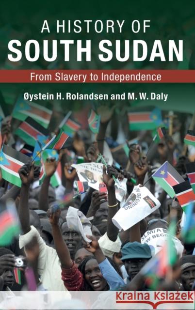 A History of South Sudan: From Slavery to Independence Martin Daly Oystein H. Rolandsen M. W. Daly 9780521116312 Cambridge University Press - książka