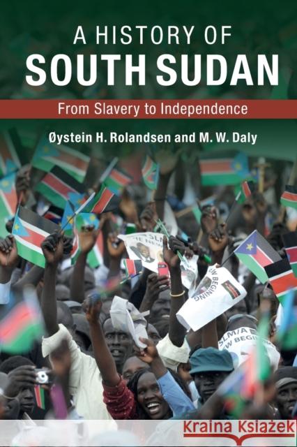 A History of South Sudan: From Slavery to Independence Martin Daly Oystein H. Rolandsen M. W. Daly 9780521133258 Cambridge University Press - książka