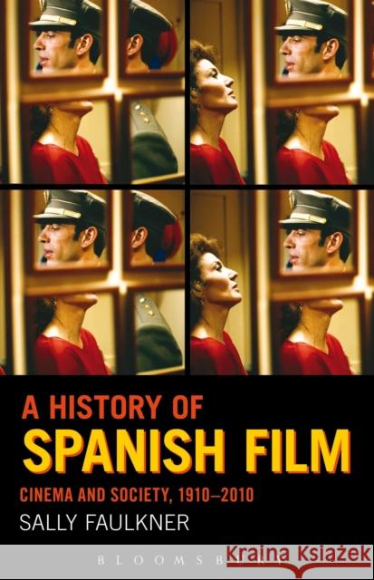 A History of Spanish Film: Cinema and Society 1910-2010 Faulkner, Sally 9780826416674 BLOOMSBURY ACADEMIC - książka