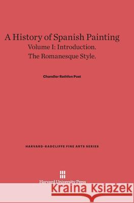 A History of Spanish Painting, Volume I Chandler Rathfon Post 9780674599819 Harvard University Press - książka