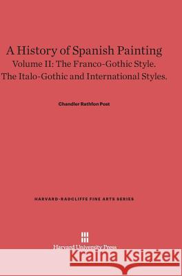 A History of Spanish Painting, Volume II Chandler Rathfon Post 9780674599802 Harvard University Press - książka