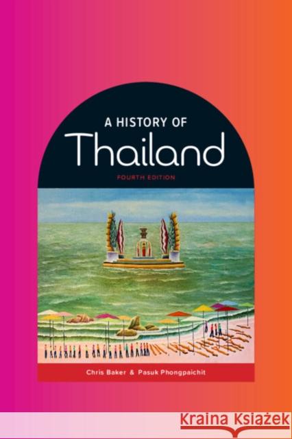 A History of Thailand Chris Baker Pasuk Phongpaichit 9781009014830 Cambridge University Press - książka