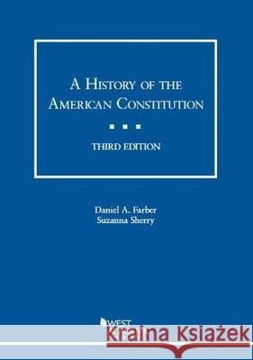 A History of the American Constitution Daniel Farber Suzanna Sherry  9780314289711 West Academic Press - książka