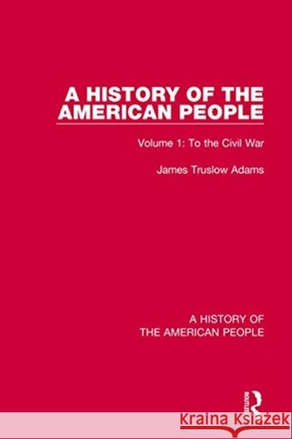 A History of the American People: Volume 1: To the Civil War James Truslo 9780367542139 Routledge - książka