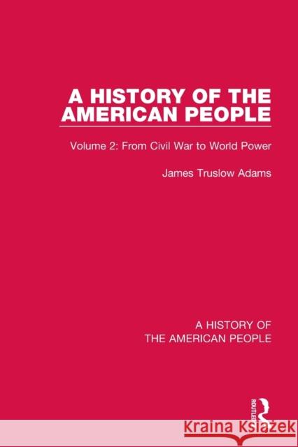 A History of the American People: Volume 2: From Civil War to World Power James Truslow Adams 9780367543167 Routledge - książka