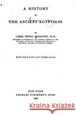 A History of the Ancient Egyptians James Henry Breasted 9781535041416 Createspace Independent Publishing Platform - książka