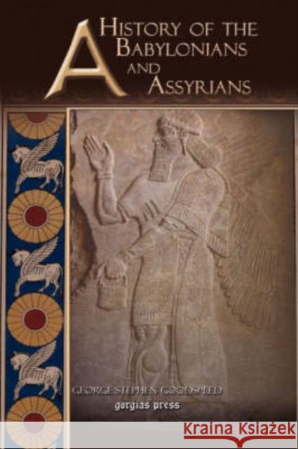 A History of the Babylonians and Assyrians George Goodspeed 9781593335571 Gorgias Press - książka